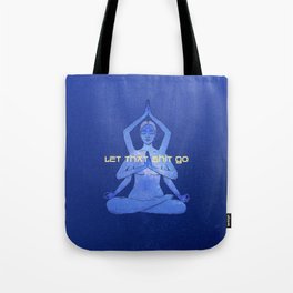 let that shit go / Durga yoga relax poster Tote Bag