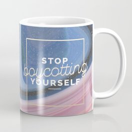 stop boycotting yourself Coffee Mug