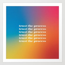 Trust the Process  Art Print