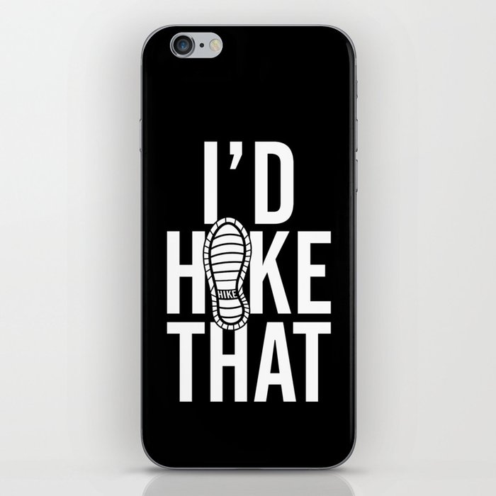 I'd Hike That Adventure Quote iPhone Skin