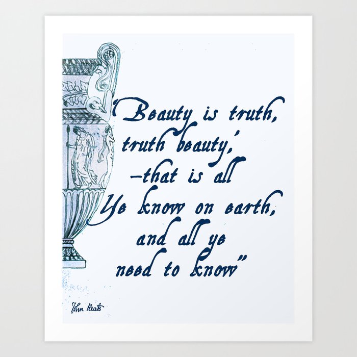 Beauty is truth - Keats quotation Art Print