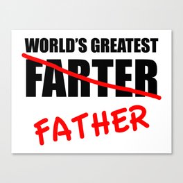 World's Greatest Farter Funny Father's Day Canvas Print