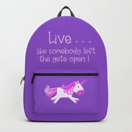 Unicorn - Live like somebody left the gate open! Backpack | Unicornart, Unicornbackpack, Schoolbackpack, Unicornmagic, Pinkunicorn, Schoolnotebook, Schoolsupplies, Graphicdesign, Unicornkidsdecor, Lil6Ers 