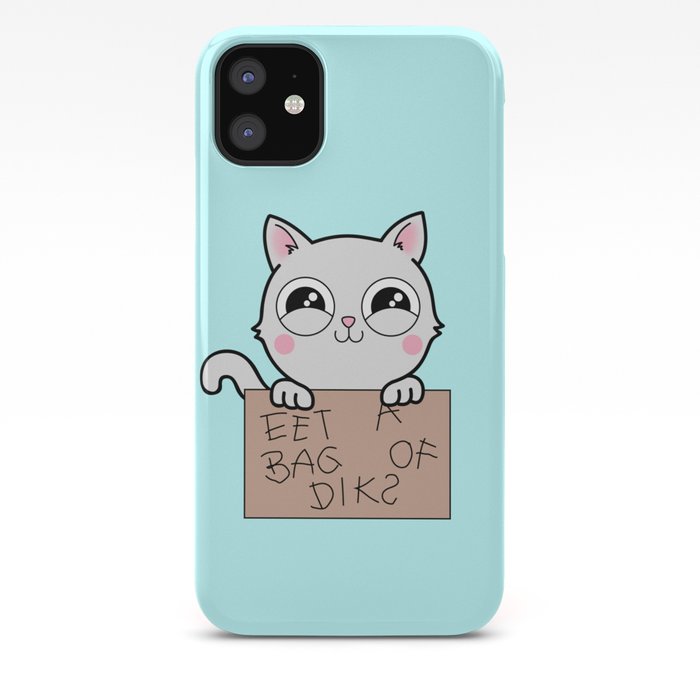 Here S Your Sign Kitty Cat Says Eat A Bag Of Dicks Iphone Case