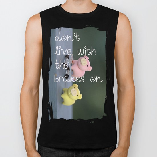 Don't live with the breaks on Biker Tank