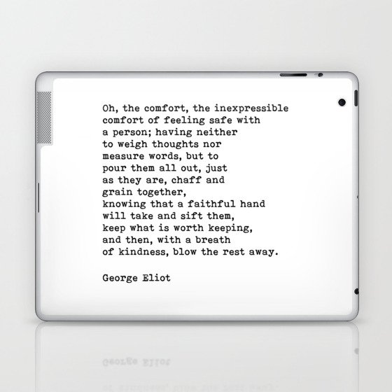Oh The Comfort Of Feeling Safe With A Person, George Eliot Quote Laptop & iPad Skin