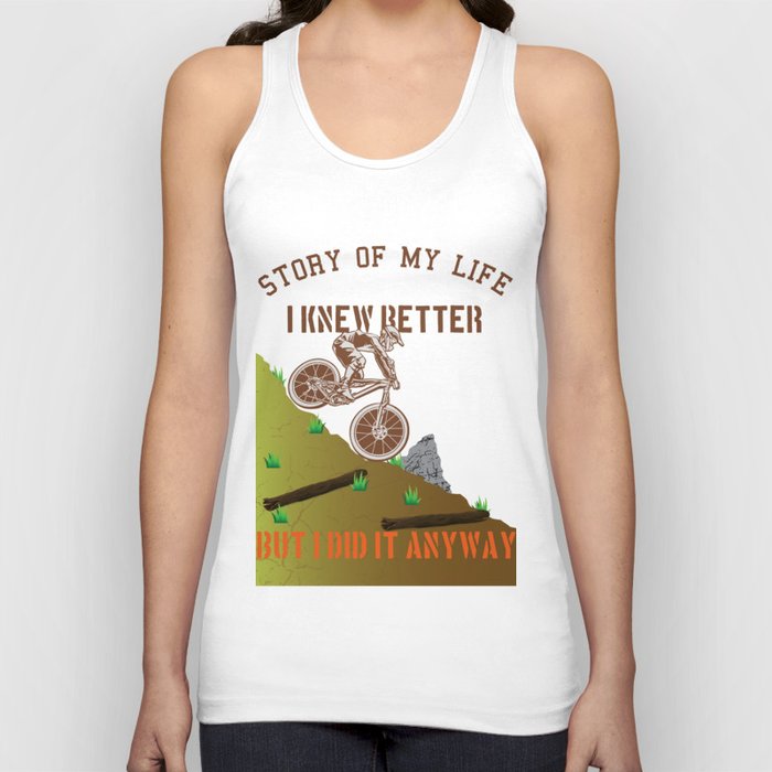 Downhill I knew better but I did it anyway Tank Top