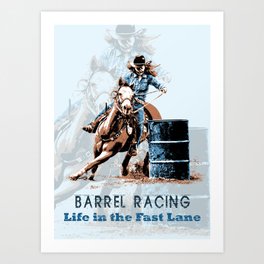 Barrel Racing - Life in the Fast Lane Art Print