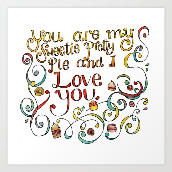 My Sweetie Pretty Pie Art Print