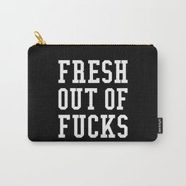FRESH OUT OF FUCKS (Black & White) Carry-All Pouch