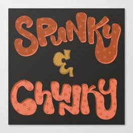 Spunky n chunky Canvas Print
