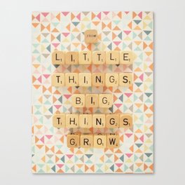 From Little Things Big Things Grow Canvas Print