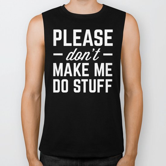 Make Me Do Stuff Funny Quote Biker Tank
