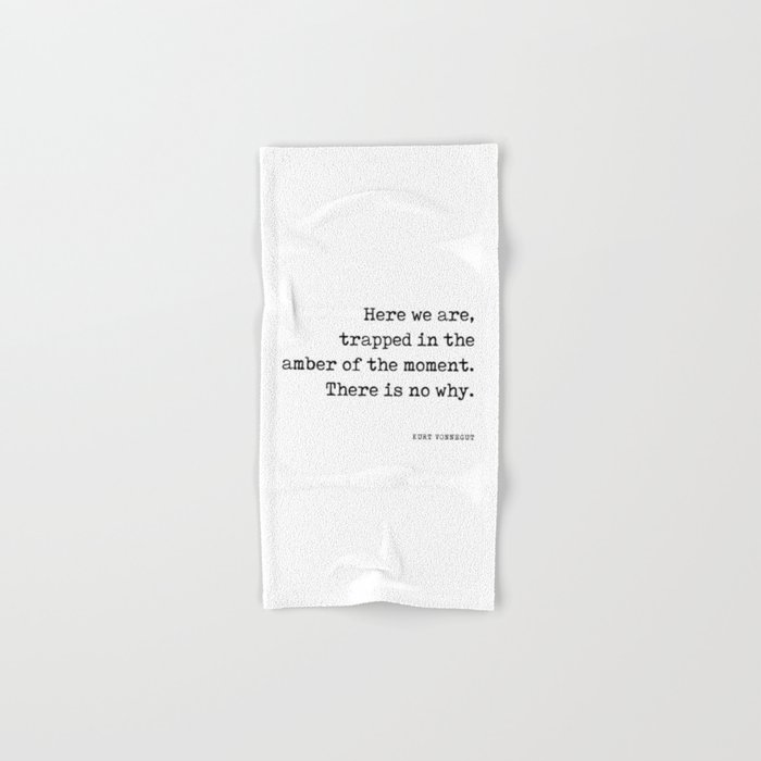 Trapped in the amber of the moment - Kurt Vonnegut Quote - Literature - Typewriter Print Hand & Bath Towel