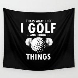 That’s What I Do I GOLF & I Know Things Funny Golfer Present Wall Tapestry | Golf, Christmas, Things, Father, Family, Graphicdesign, Sport, Present, Golfing, Funny 
