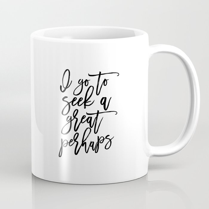 Book Art Printable Art John Green Quotes Book Gift Inspirational Poster Book Lover I Go To Seek Coffee Mug By Typohouseart Society6