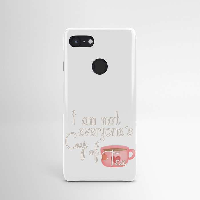 I'm not everyone's Cup of Tea Android Case