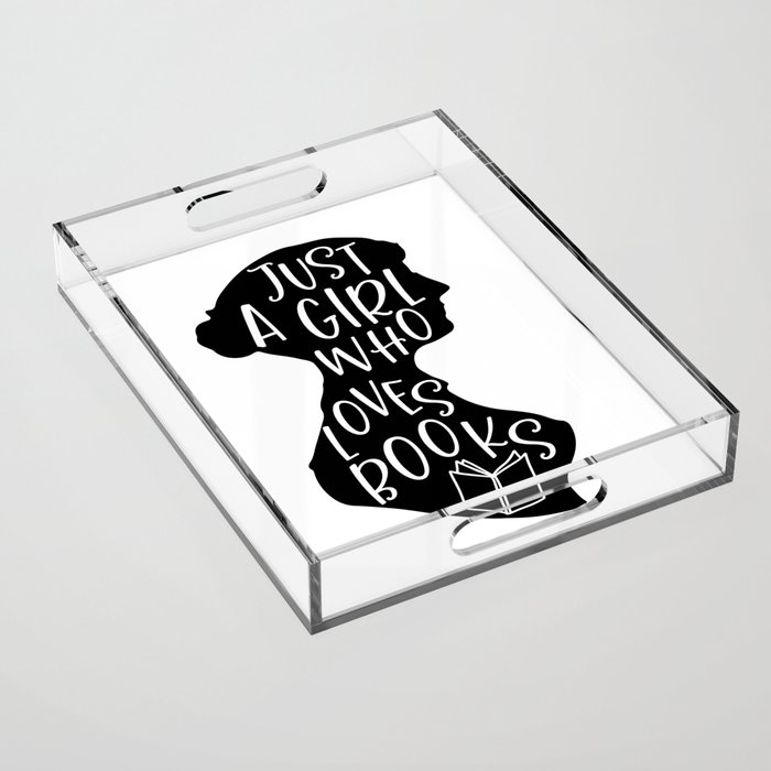 Just A Girl Who Loves Books Acrylic Tray