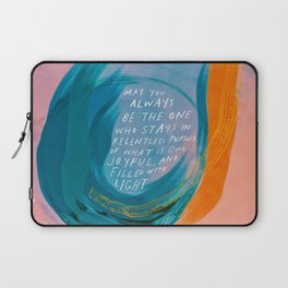 "May You Always Be The One Who Stays In Relentless Pursuit.." Laptop Sleeve