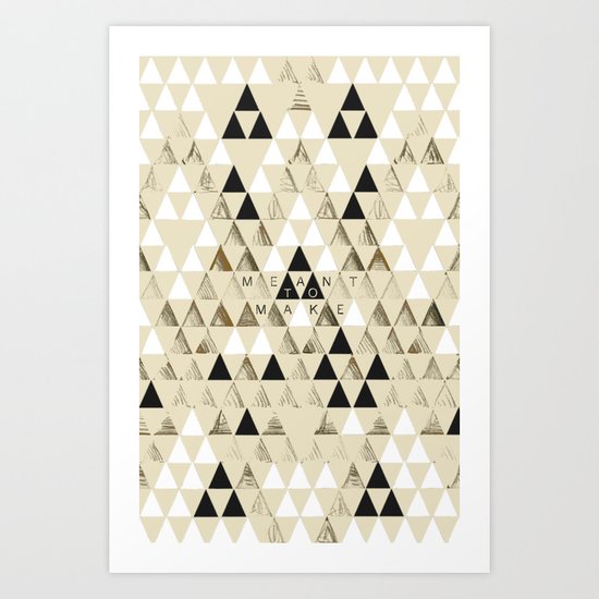 Meant to Make Art Print