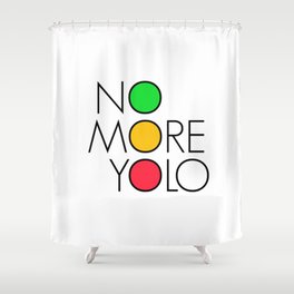 No more YOLO Shower Curtain