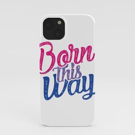 Born this Way [Bisexual] iPhone Case