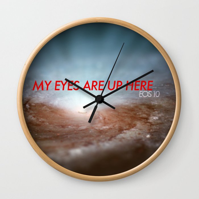 My Eyes Are Up Here Wall Clock