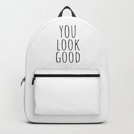 You Look Good Backpack