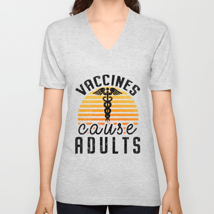 Vaccines Cause Adults Pro Vaccination Science Health Vaccine V Neck T Shirt