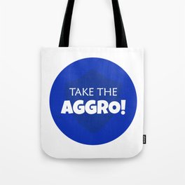 Take the aggro! Tote Bag