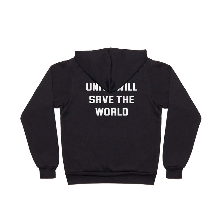 Unity Will Save the World Hoody