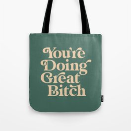 YOU’RE DOING GREAT BITCH vintage green cream Tote Bag | Quote, Words, Power, Feminism, Slogan, Inspirational, Friend, For, Gift, Girl 