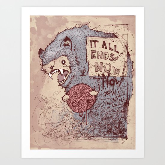 It all ends now Art Print