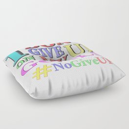 "DON'T GIVE UP" Cute Expression Design. Buy Now Floor Pillow