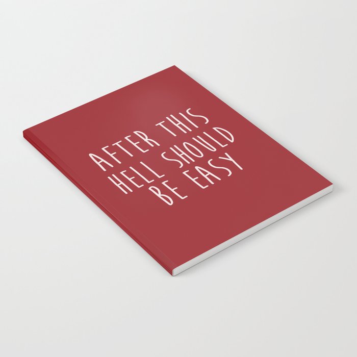 After This Hell Should Be Easy Quote Notebook