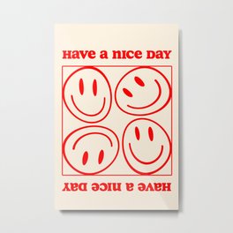 Have a nice day ! - Smiley face art print Metal Print