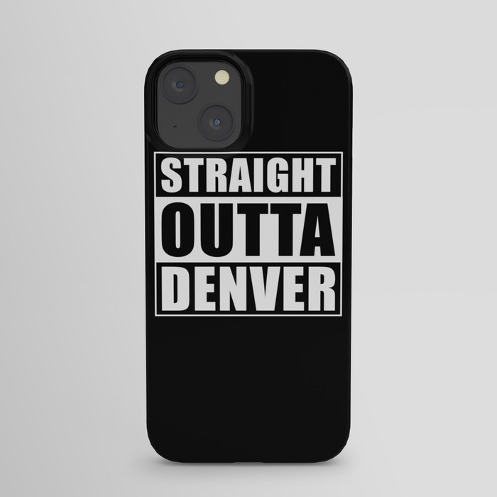 Straight Outta Denver iPhone Case