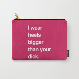 I Wear Heels Funny Quote Carry-All Pouch