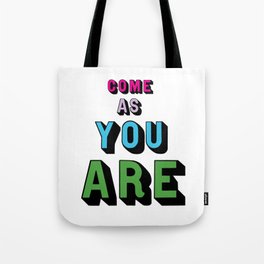 Come as you are Tote Bag