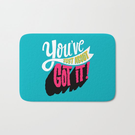 You've Just About Got It! Bath Mat