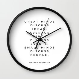 Eleanor Roosevelt Great Minds Discuss Ideas Average Minds Discuss Events Small Minds Discuss People Wall Clock