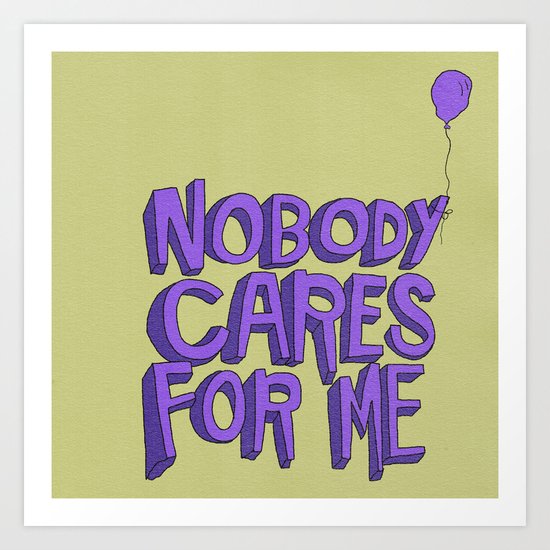 I AIN'T GOT NOBODY Art Print