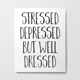 Well Dressed Funny Quote Metal Print