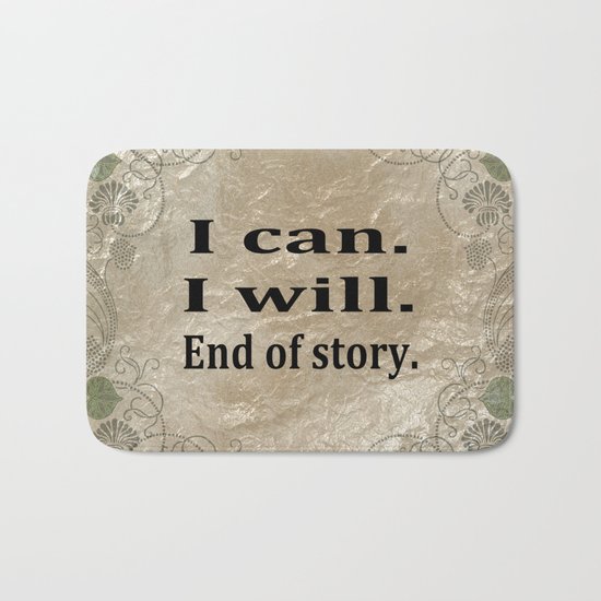 I Can. I Will. End Of Story. Bath Mat