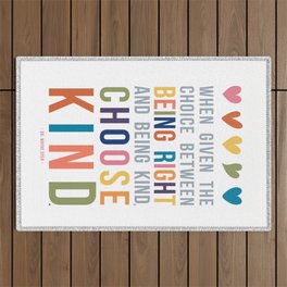 When Given the Choice Between Being Right and Being Kind, Choose Kind Quote Art Outdoor Rug