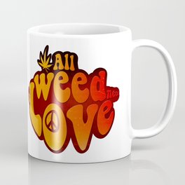 All Weed Need Is Love Coffee Mug