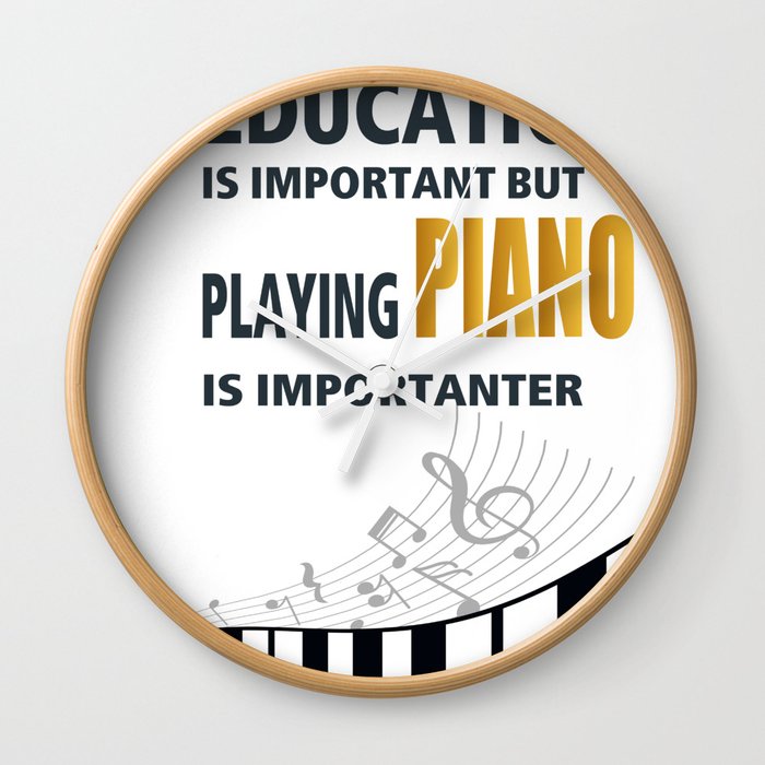Education is Important but playing PIANO is importanter Music Shirt | Gift | Piano Tshirt Wall Clock