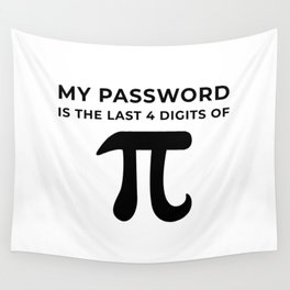 My password is the last 4 digits of PI Wall Tapestry