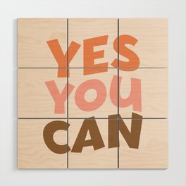 Yes You Can Quote Wood Wall Art