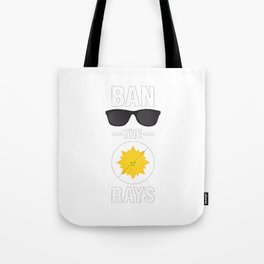 Ban the Rays Tote Bag
